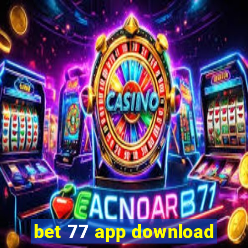 bet 77 app download